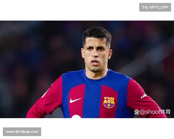 巴萨薪资限额制约坎塞洛回归，降薪1700万欧成关键